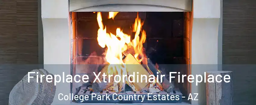 Fireplace Xtrordinair Fireplace College Park Country Estates - AZ