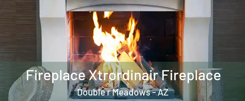 Fireplace Xtrordinair Fireplace Double r Meadows - AZ