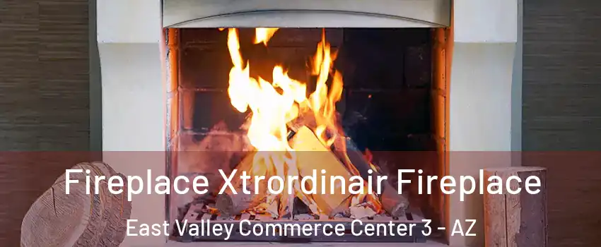 Fireplace Xtrordinair Fireplace East Valley Commerce Center 3 - AZ