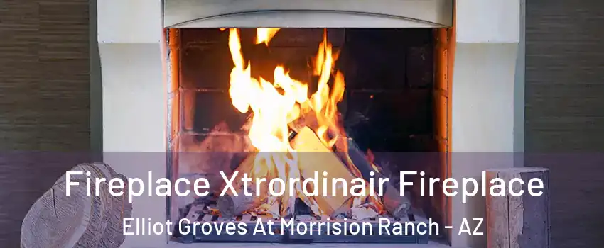 Fireplace Xtrordinair Fireplace Elliot Groves At Morrision Ranch - AZ