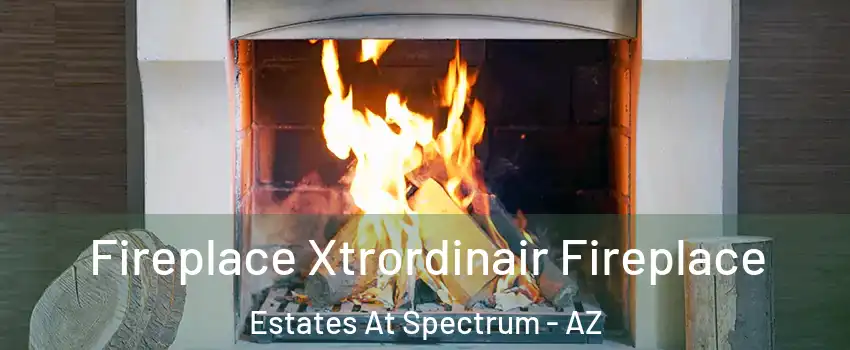 Fireplace Xtrordinair Fireplace Estates At Spectrum - AZ