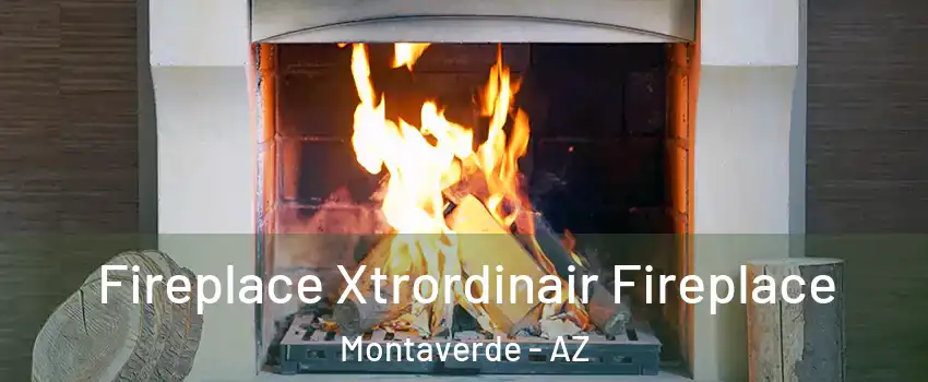Fireplace Xtrordinair Fireplace Montaverde - AZ
