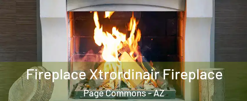 Fireplace Xtrordinair Fireplace Page Commons - AZ