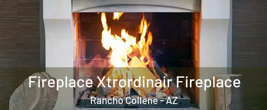 Fireplace Xtrordinair Fireplace Rancho Collene - AZ