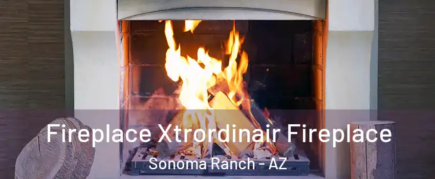 Fireplace Xtrordinair Fireplace Sonoma Ranch - AZ