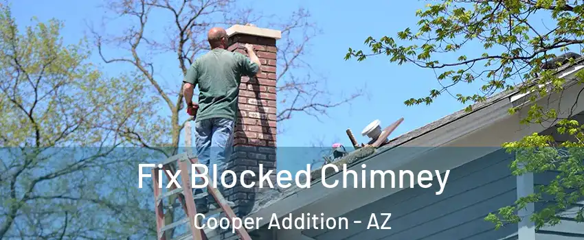 Fix Blocked Chimney Cooper Addition - AZ
