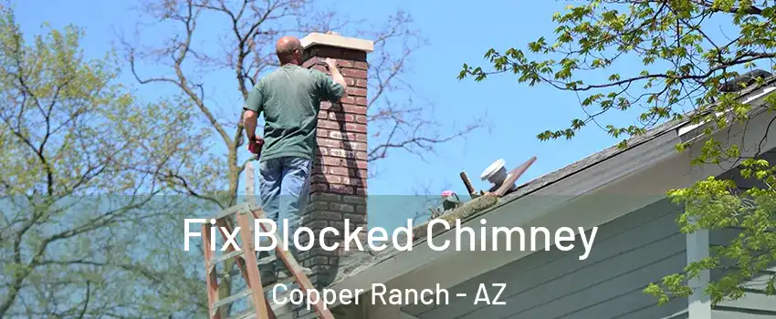 Fix Blocked Chimney Copper Ranch - AZ