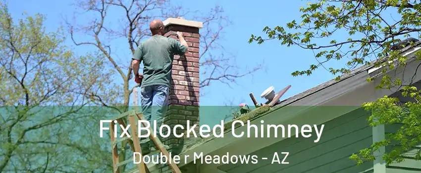Fix Blocked Chimney Double r Meadows - AZ