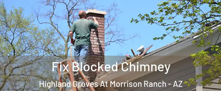 Fix Blocked Chimney Highland Groves At Morrison Ranch - AZ
