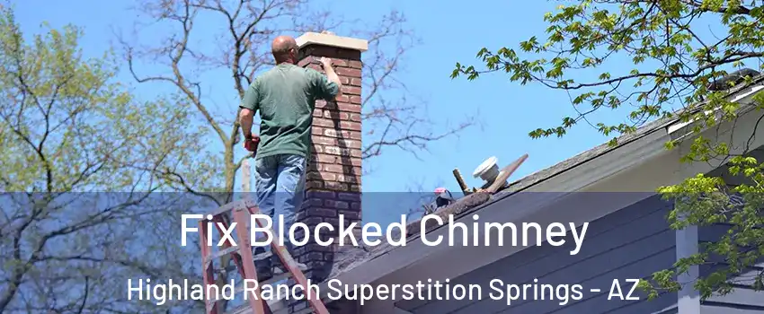Fix Blocked Chimney Highland Ranch Superstition Springs - AZ