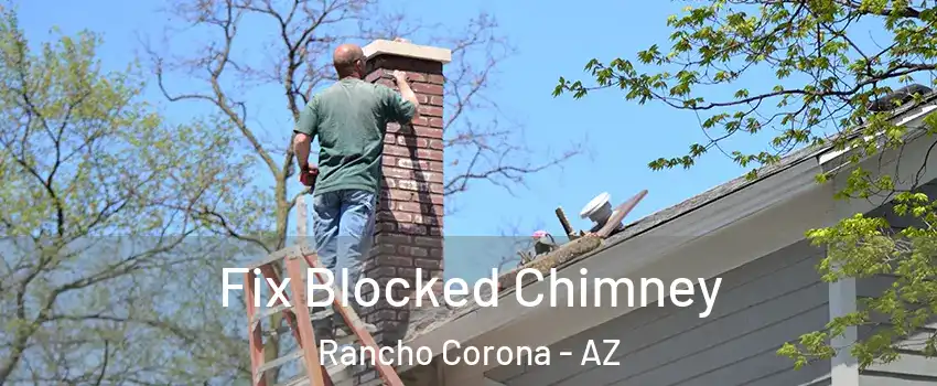 Fix Blocked Chimney Rancho Corona - AZ