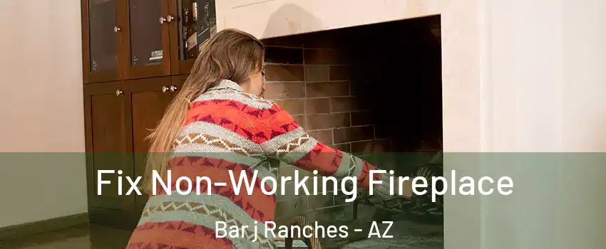 Fix Non-Working Fireplace Bar j Ranches - AZ