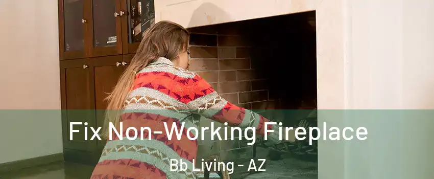 Fix Non-Working Fireplace Bb Living - AZ