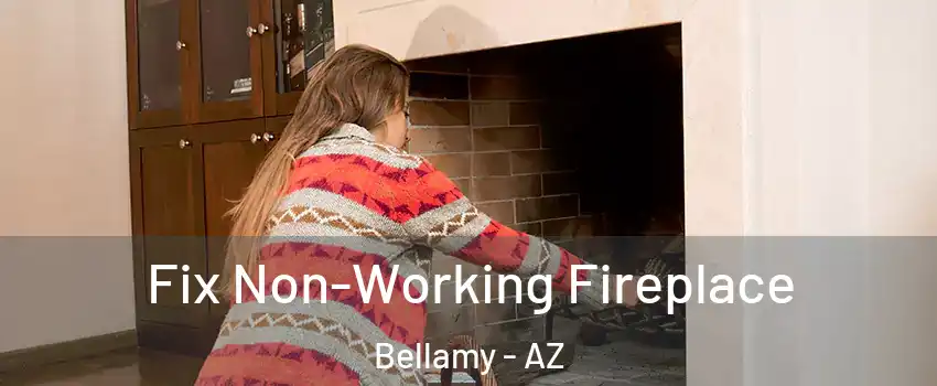Fix Non-Working Fireplace Bellamy - AZ