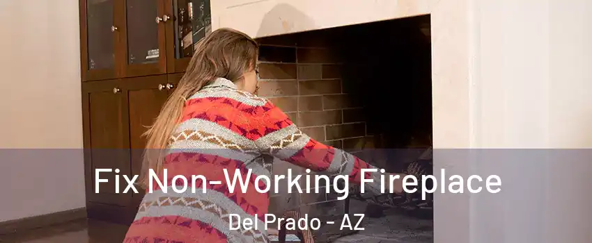Fix Non-Working Fireplace Del Prado - AZ