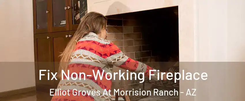 Fix Non-Working Fireplace Elliot Groves At Morrision Ranch - AZ
