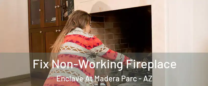 Fix Non-Working Fireplace Enclave At Madera Parc - AZ