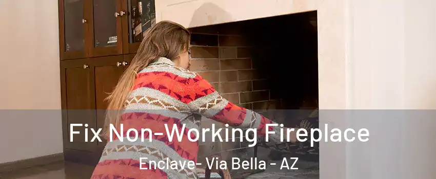 Fix Non-Working Fireplace Enclave- Via Bella - AZ