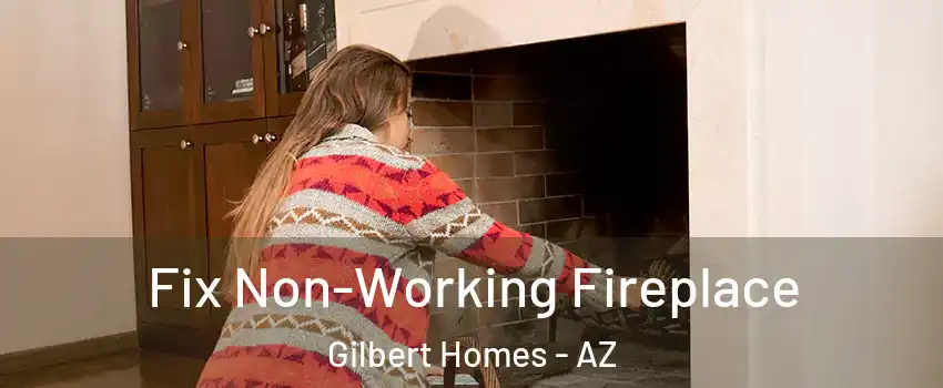 Fix Non-Working Fireplace Gilbert Homes - AZ