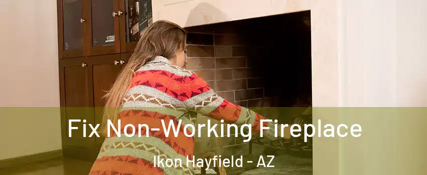 Fix Non-Working Fireplace Ikon Hayfield - AZ