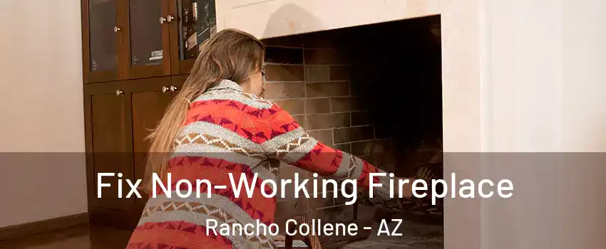 Fix Non-Working Fireplace Rancho Collene - AZ