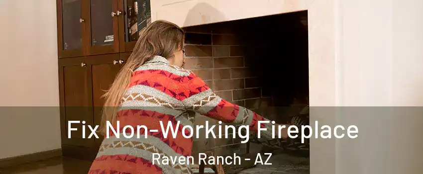 Fix Non-Working Fireplace Raven Ranch - AZ