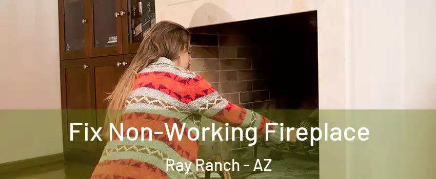 Fix Non-Working Fireplace Ray Ranch - AZ