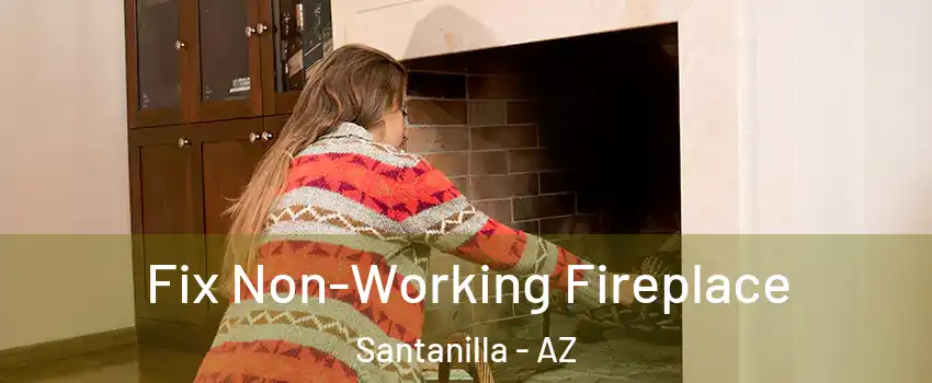 Fix Non-Working Fireplace Santanilla - AZ