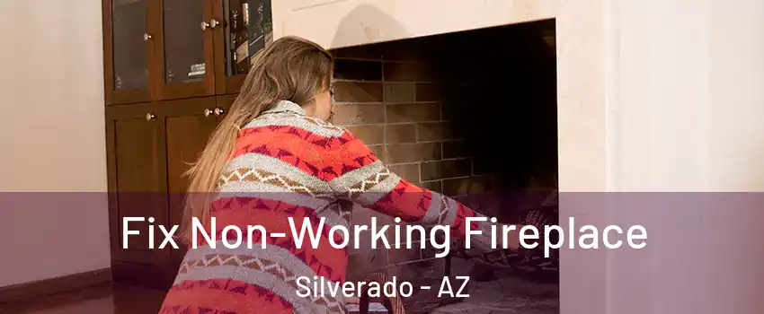 Fix Non-Working Fireplace Silverado - AZ
