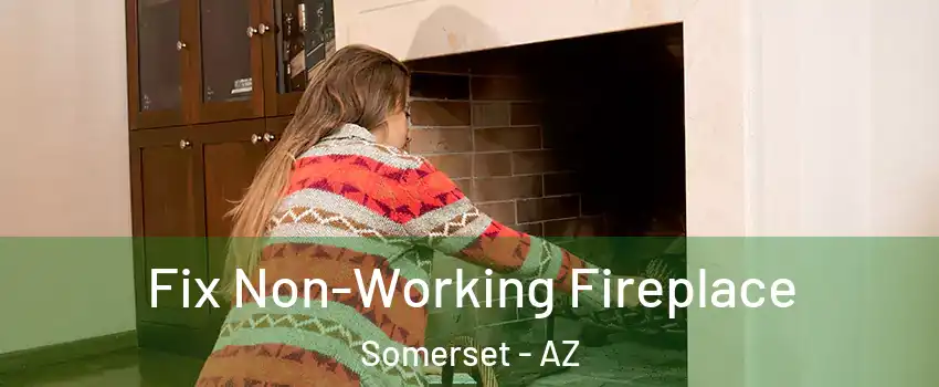 Fix Non-Working Fireplace Somerset - AZ