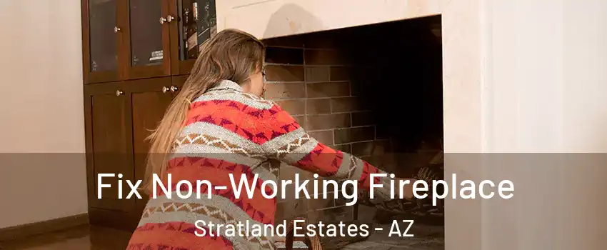 Fix Non-Working Fireplace Stratland Estates - AZ