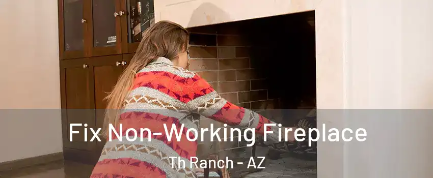 Fix Non-Working Fireplace Th Ranch - AZ
