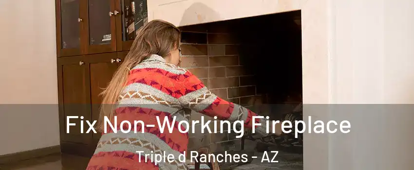 Fix Non-Working Fireplace Triple d Ranches - AZ