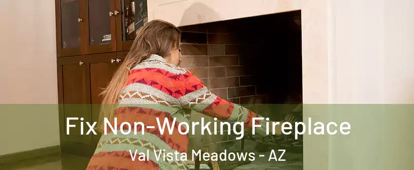 Fix Non-Working Fireplace Val Vista Meadows - AZ