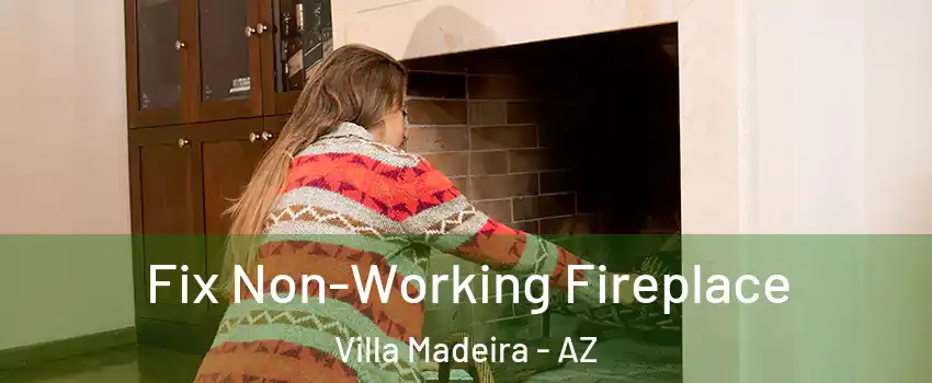 Fix Non-Working Fireplace Villa Madeira - AZ
