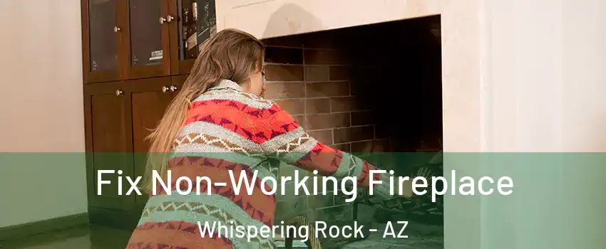 Fix Non-Working Fireplace Whispering Rock - AZ