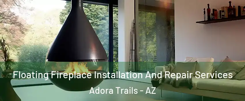 Floating Fireplace Installation And Repair Services Adora Trails - AZ