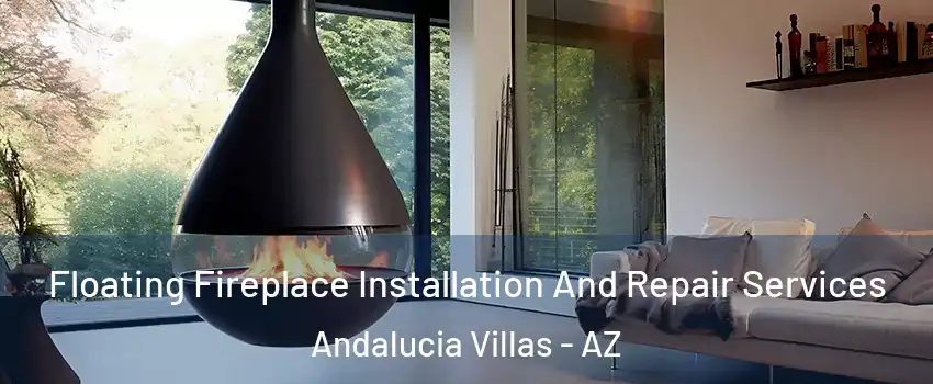 Floating Fireplace Installation And Repair Services Andalucia Villas - AZ