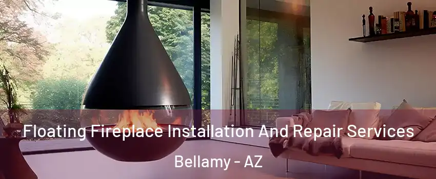 Floating Fireplace Installation And Repair Services Bellamy - AZ
