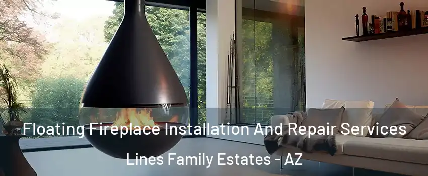 Floating Fireplace Installation And Repair Services Lines Family Estates - AZ