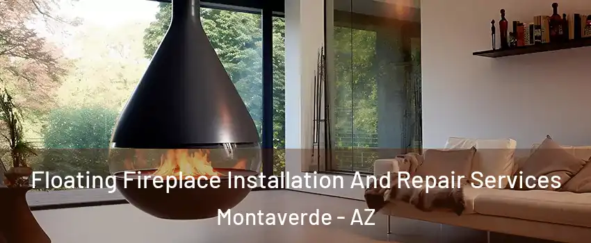 Floating Fireplace Installation And Repair Services Montaverde - AZ