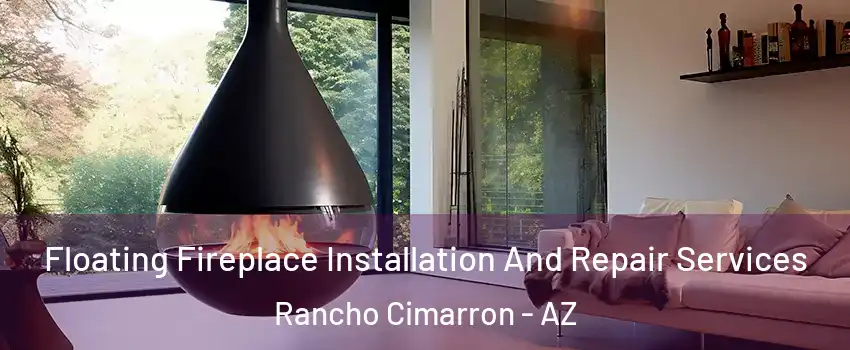 Floating Fireplace Installation And Repair Services Rancho Cimarron - AZ