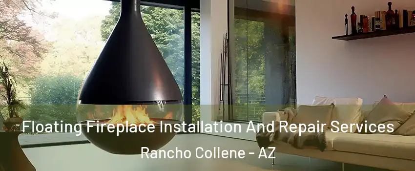 Floating Fireplace Installation And Repair Services Rancho Collene - AZ