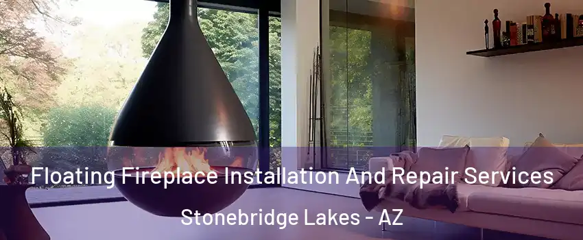 Floating Fireplace Installation And Repair Services Stonebridge Lakes - AZ