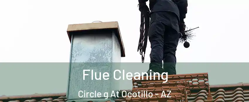 Flue Cleaning Circle g At Ocotillo - AZ
