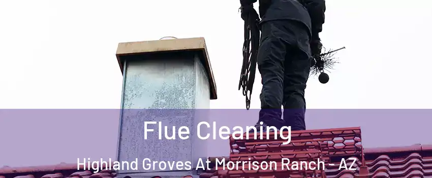 Flue Cleaning Highland Groves At Morrison Ranch - AZ