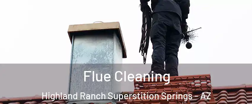 Flue Cleaning Highland Ranch Superstition Springs - AZ