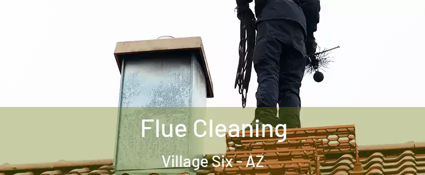 Flue Cleaning Village Six - AZ