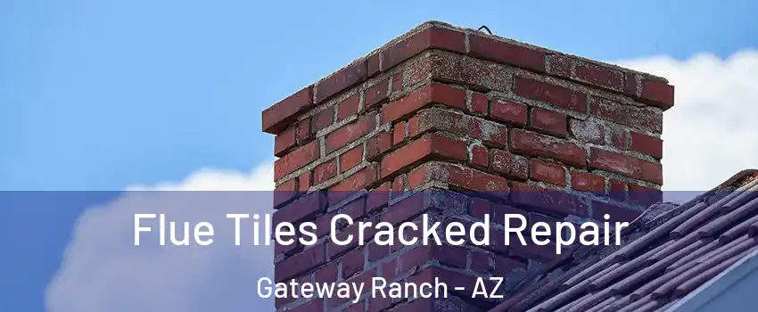Flue Tiles Cracked Repair Gateway Ranch - AZ