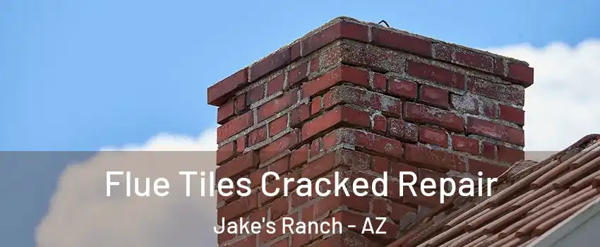 Flue Tiles Cracked Repair Jake's Ranch - AZ